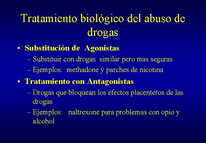 Tratamiento biológico del abuso de drogas • Substitución de Agonistas – Substituir con drogas