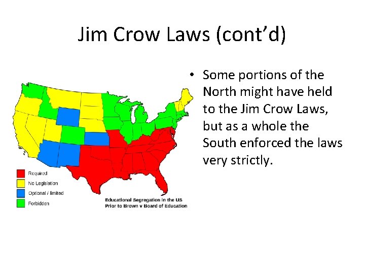 Jim Crow Laws (cont’d) • Some portions of the North might have held to