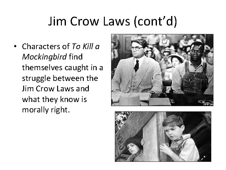 Jim Crow Laws (cont’d) • Characters of To Kill a Mockingbird find themselves caught