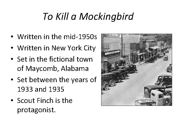 To Kill a Mockingbird • Written in the mid-1950 s • Written in New