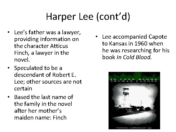 Harper Lee (cont’d) • Lee’s father was a lawyer, providing information on the character