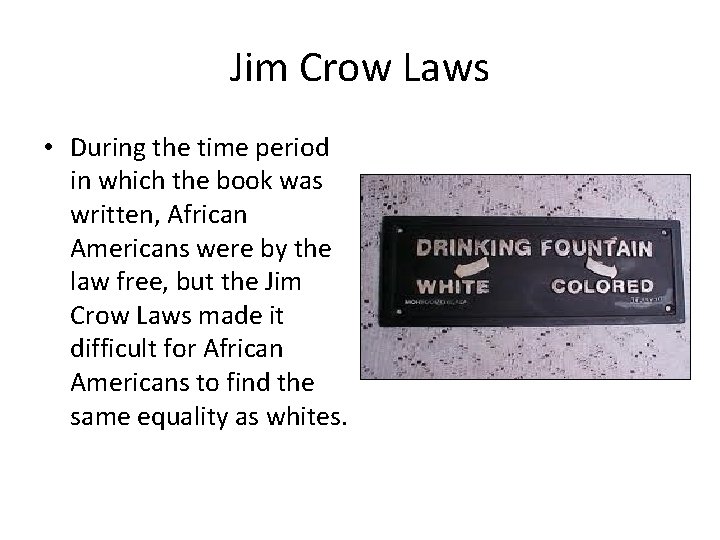 Jim Crow Laws • During the time period in which the book was written,