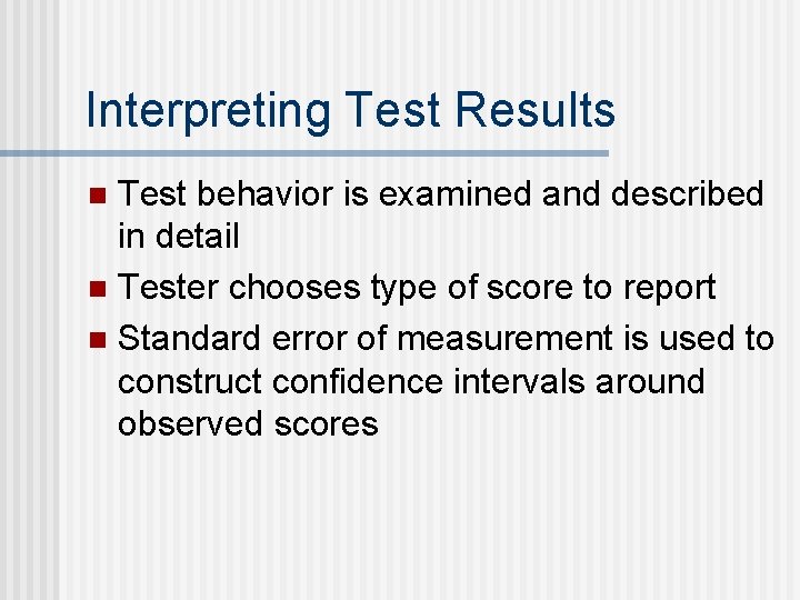 Interpreting Test Results Test behavior is examined and described in detail n Tester chooses