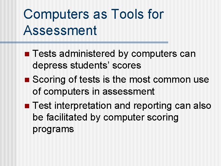Computers as Tools for Assessment Tests administered by computers can depress students’ scores n