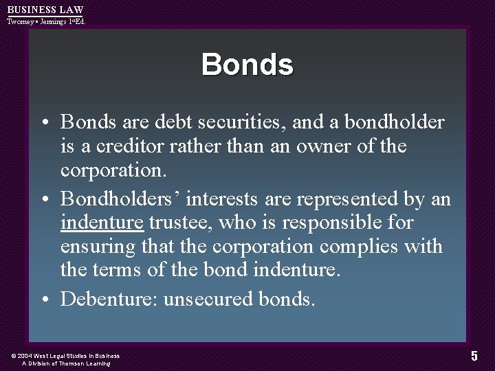 BUSINESS LAW Twomey • Jennings 1 st. Ed. Bonds • Bonds are debt securities,