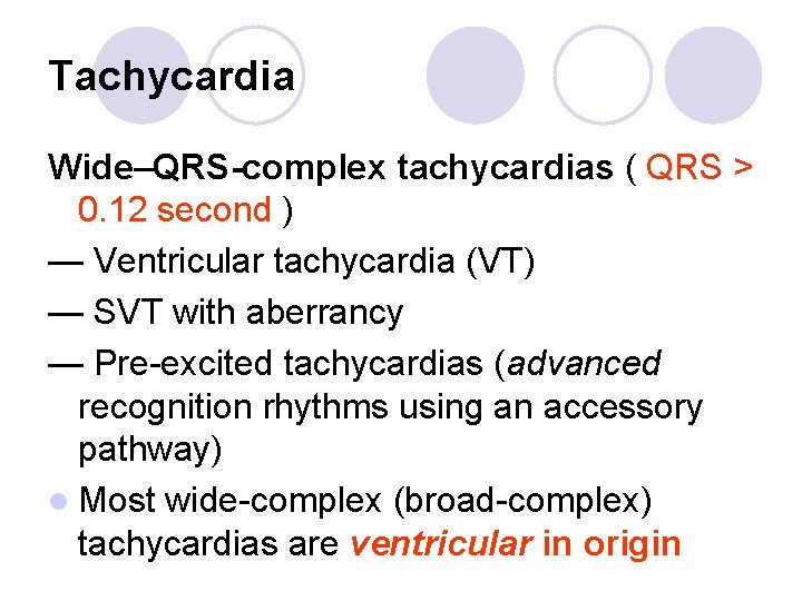 Tachycardia Wide–QRS-complex tachycardias ( QRS > 0. 12 second ) — Ventricular tachycardia (VT)