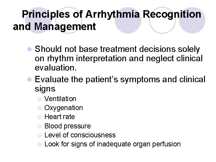 Principles of Arrhythmia Recognition and Management Should not base treatment decisions solely on rhythm