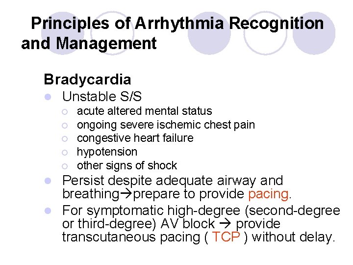 Principles of Arrhythmia Recognition and Management Bradycardia l Unstable S/S ¡ ¡ ¡ acute