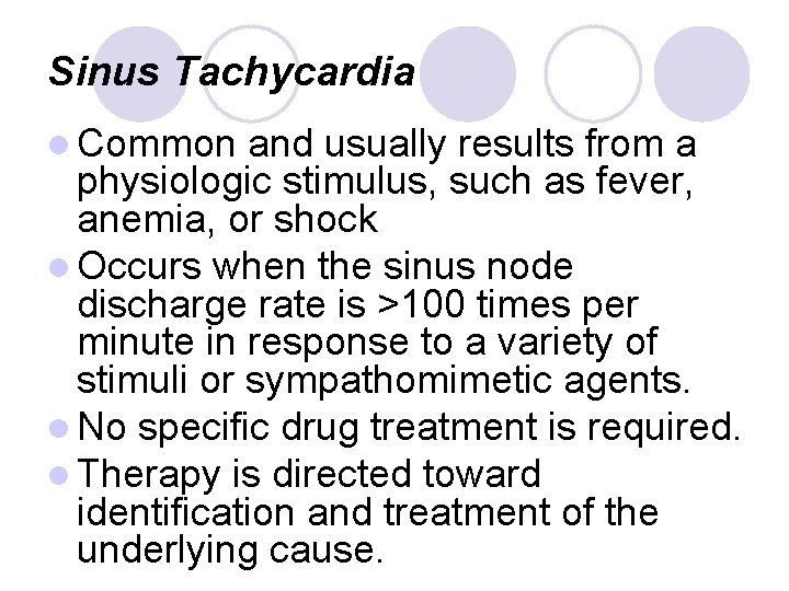 Sinus Tachycardia l Common and usually results from a physiologic stimulus, such as fever,