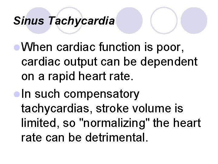 Sinus Tachycardia l When cardiac function is poor, cardiac output can be dependent on