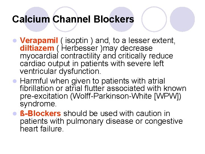 Calcium Channel Blockers Verapamil ( isoptin ) and, to a lesser extent, diltiazem (