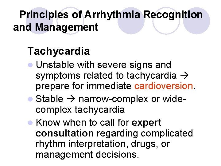 Principles of Arrhythmia Recognition and Management Tachycardia l Unstable with severe signs and symptoms