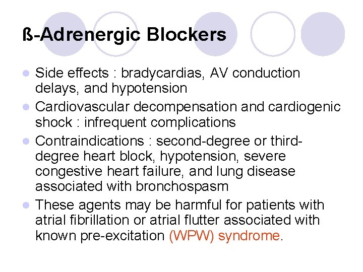 ß-Adrenergic Blockers Side effects : bradycardias, AV conduction delays, and hypotension l Cardiovascular decompensation