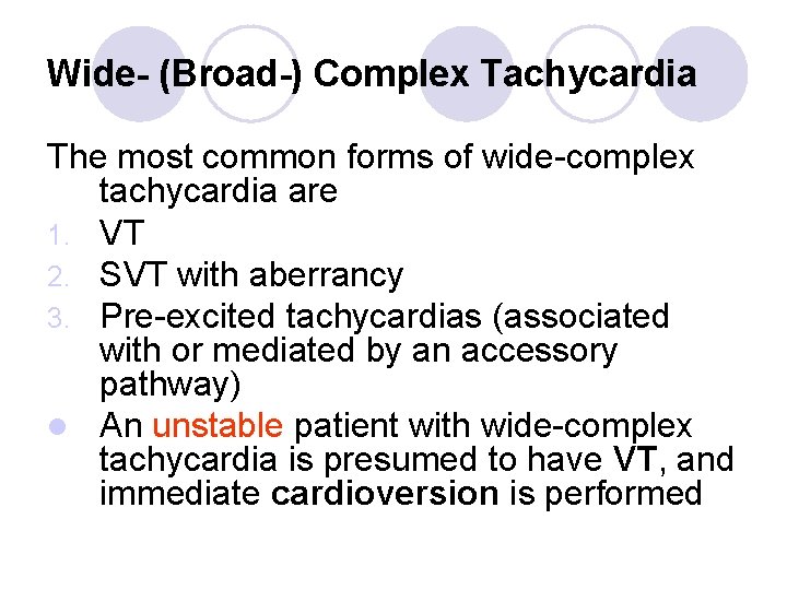 Wide- (Broad-) Complex Tachycardia The most common forms of wide-complex tachycardia are 1. VT