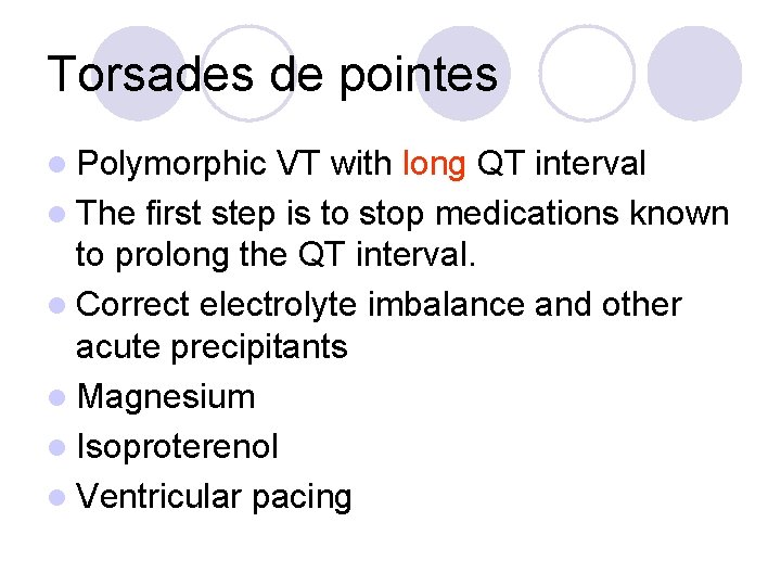 Torsades de pointes l Polymorphic VT with long QT interval l The first step