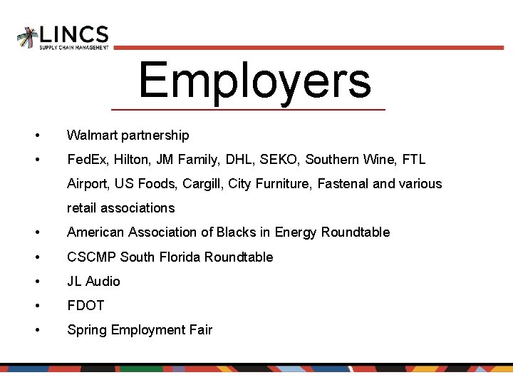 Employers • Walmart partnership • Fed. Ex, Hilton, JM Family, DHL, SEKO, Southern Wine,