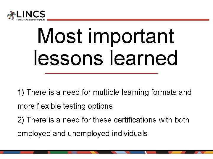 Most important lessons learned 1) There is a need for multiple learning formats and