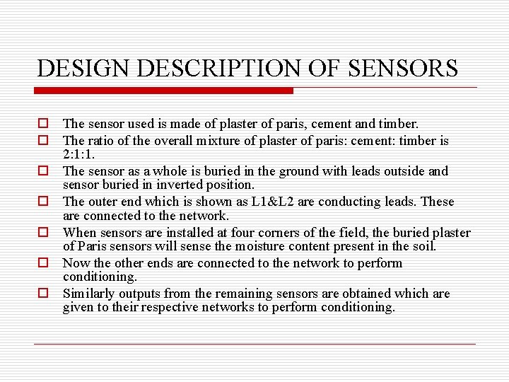 DESIGN DESCRIPTION OF SENSORS o The sensor used is made of plaster of paris,