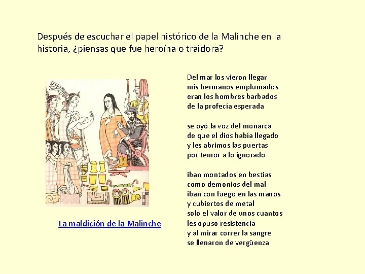 Después de escuchar el papel histórico de la Malinche en la historia, ¿piensas que