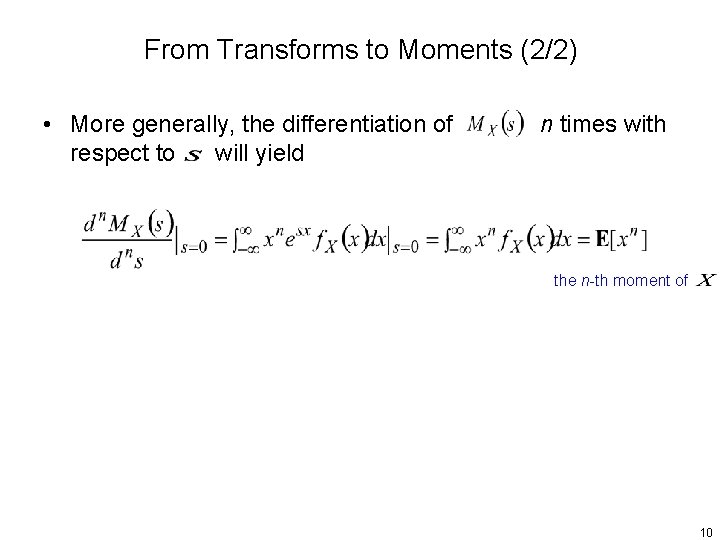 From Transforms to Moments (2/2) • More generally, the differentiation of respect to will