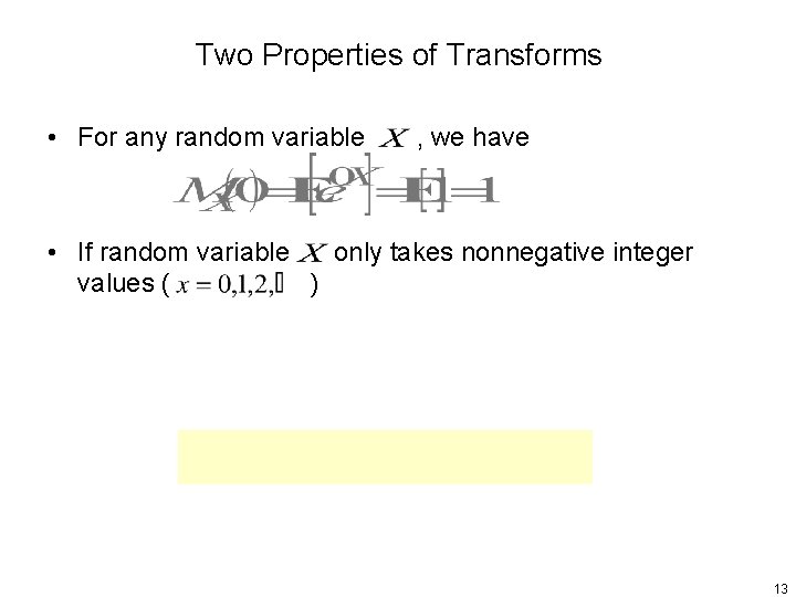 Two Properties of Transforms • For any random variable , we have • If