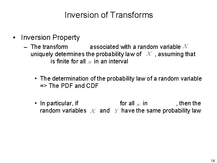 Inversion of Transforms • Inversion Property – The transform associated with a random variable