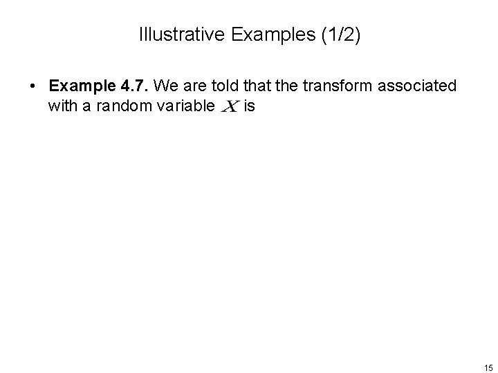 Illustrative Examples (1/2) • Example 4. 7. We are told that the transform associated