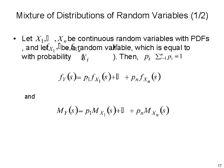 Mixture of Distributions of Random Variables (1/2) • Let be continuous random variables with