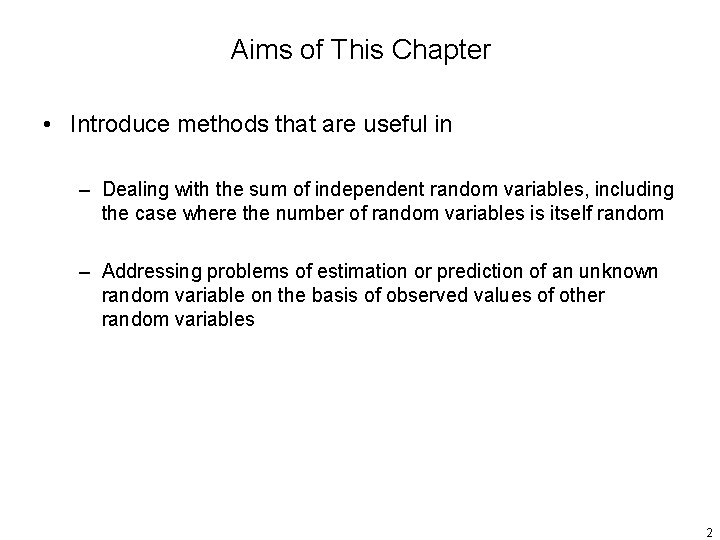 Aims of This Chapter • Introduce methods that are useful in – Dealing with