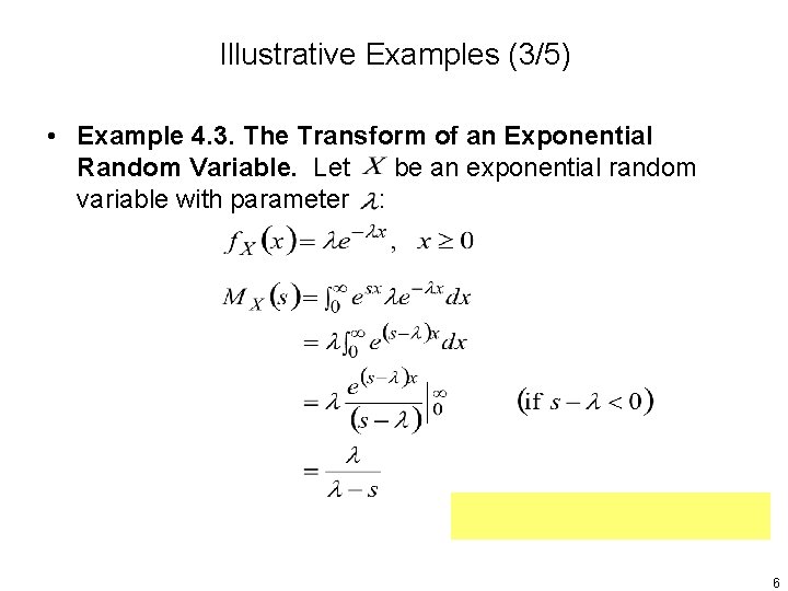 Illustrative Examples (3/5) • Example 4. 3. The Transform of an Exponential Random Variable.
