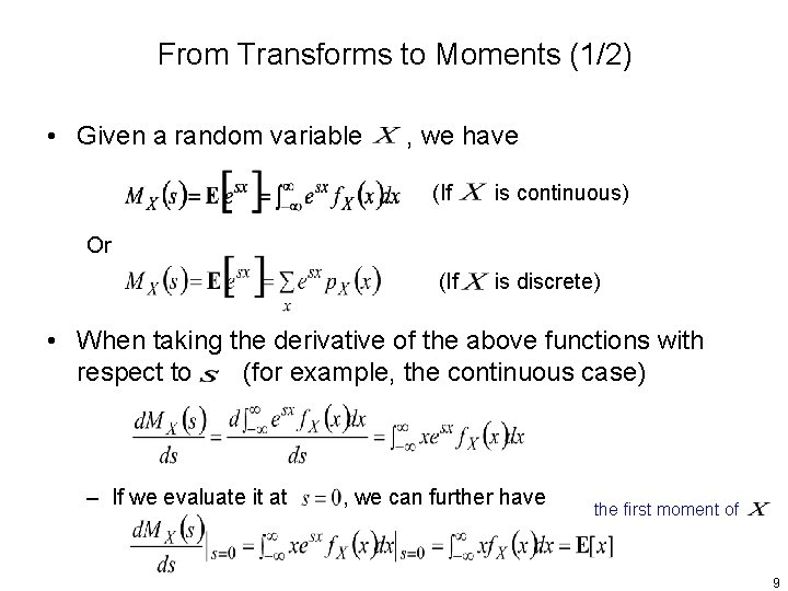 From Transforms to Moments (1/2) • Given a random variable , we have (If