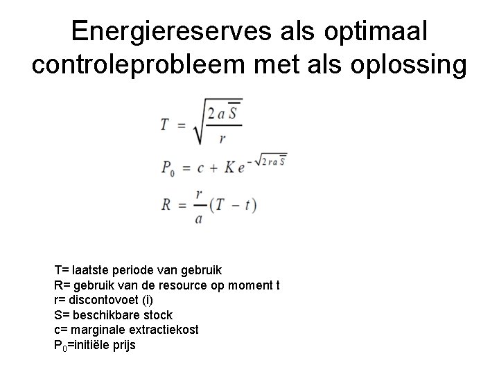 Energiereserves als optimaal controleprobleem met als oplossing T= laatste periode van gebruik R= gebruik