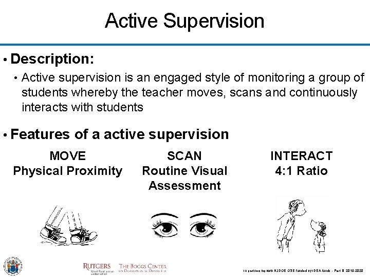 Active Supervision • Description: • Active supervision is an engaged style of monitoring a
