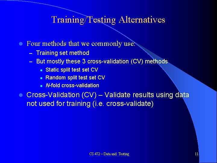 Training/Testing Alternatives l Four methods that we commonly use: – Training set method –