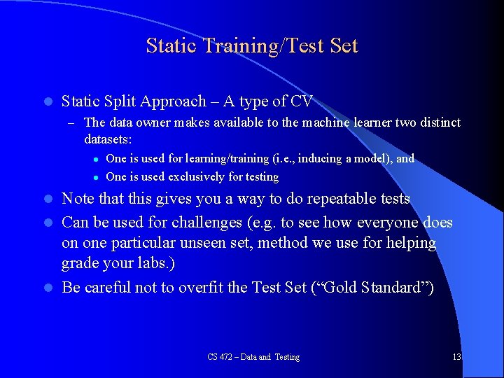 Static Training/Test Set l Static Split Approach – A type of CV – The Static Training/Test Set l Static Split Approach – A type of CV – The