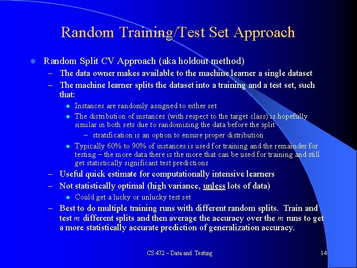 Random Training/Test Set Approach l Random Split CV Approach (aka holdout method) – The