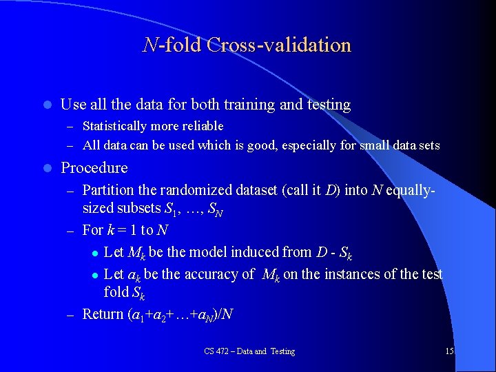 N-fold Cross-validation l Use all the data for both training and testing – Statistically