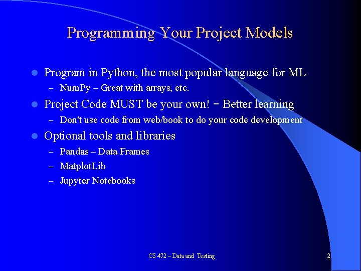 Programming Your Project Models l Program in Python, the most popular language for ML