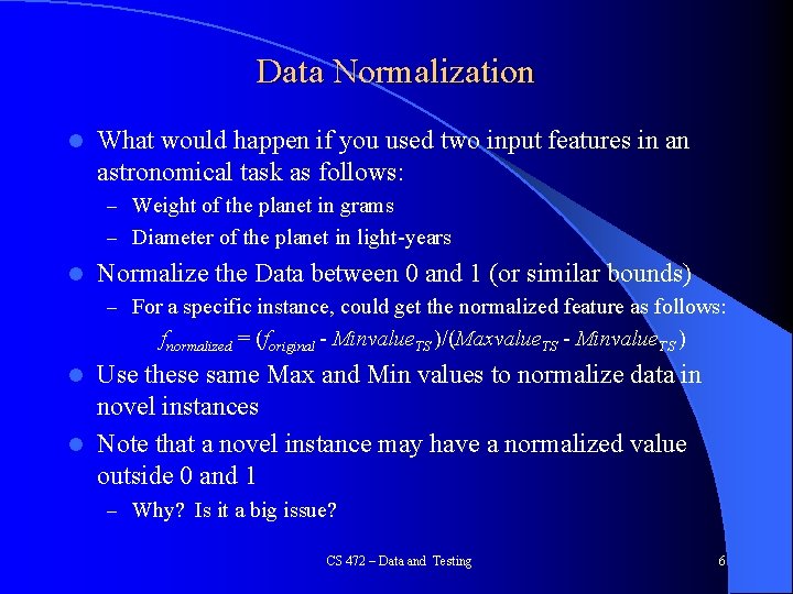 Data Normalization l What would happen if you used two input features in an