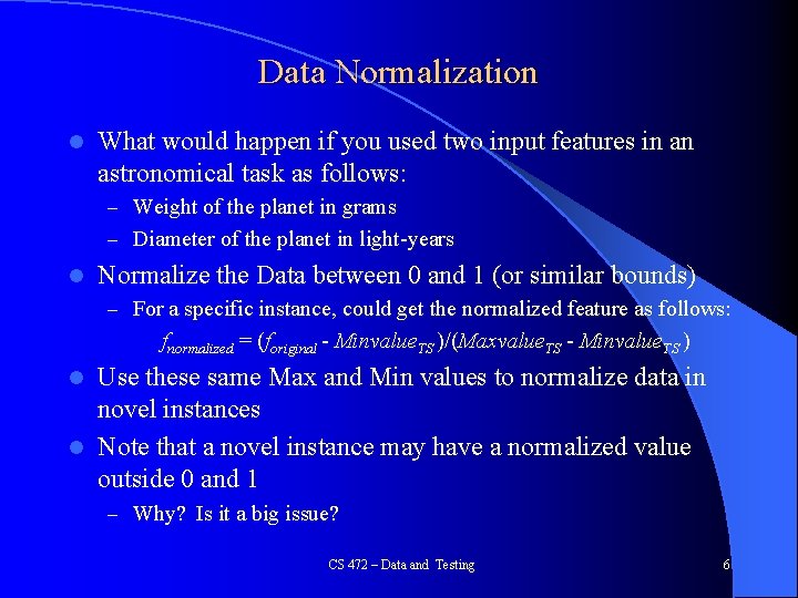 Data Normalization l What would happen if you used two input features in an Data Normalization l What would happen if you used two input features in an