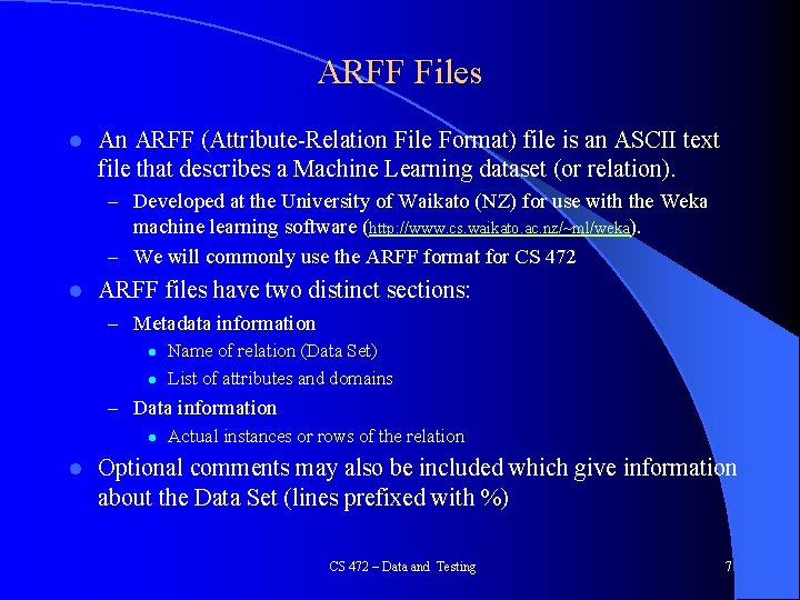 ARFF Files l An ARFF (Attribute-Relation File Format) file is an ASCII text file ARFF Files l An ARFF (Attribute-Relation File Format) file is an ASCII text file