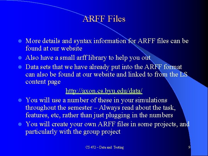 ARFF Files l l l More details and syntax information for ARFF files can