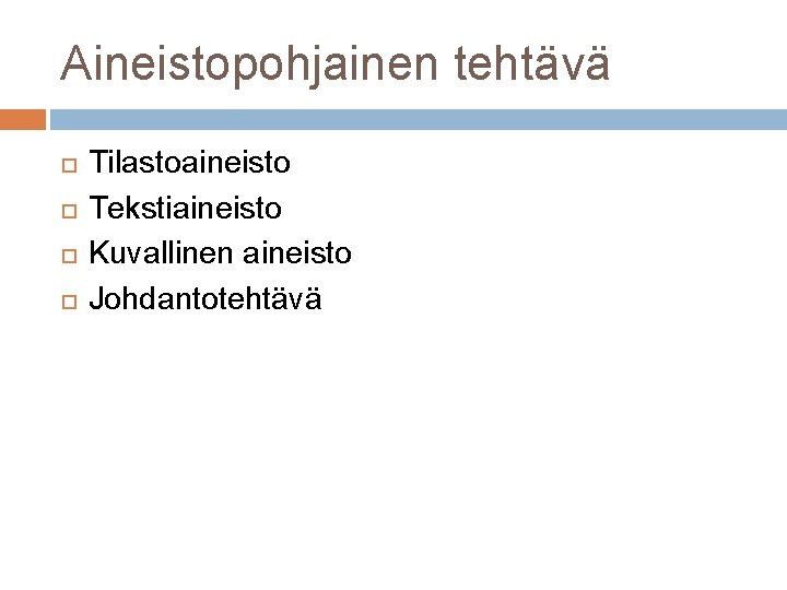 Aineistopohjainen tehtävä Tilastoaineisto Tekstiaineisto Kuvallinen aineisto Johdantotehtävä 