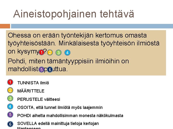 Aineistopohjainen tehtävä Ohessa on erään työntekijän kertomus omasta työyhteisöstään. Minkälaisesta työyhteisön ilmiöstä on kysymys?