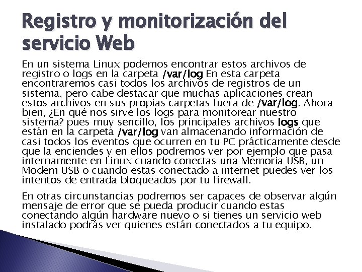 Registro y monitorización del servicio Web En un sistema Linux podemos encontrar estos archivos