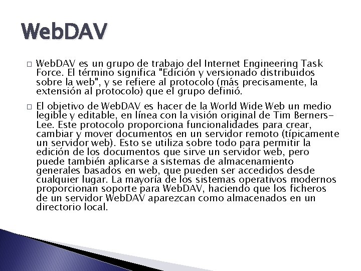 Web. DAV � � Web. DAV es un grupo de trabajo del Internet Engineering