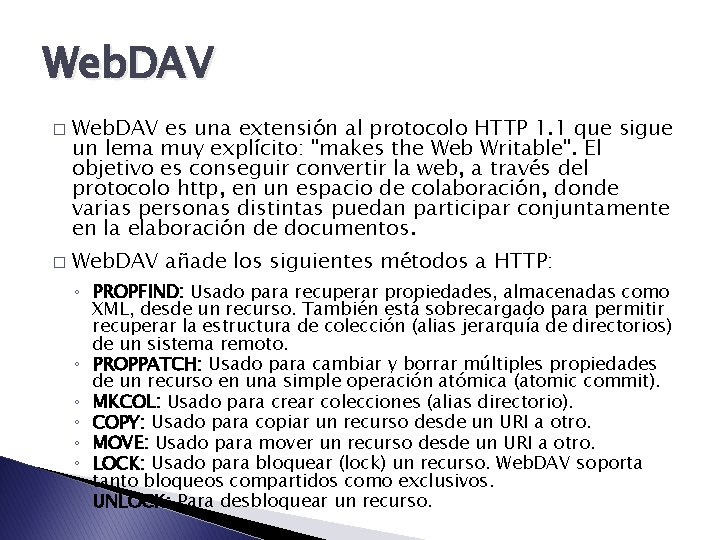 Web. DAV � � Web. DAV es una extensión al protocolo HTTP 1. 1