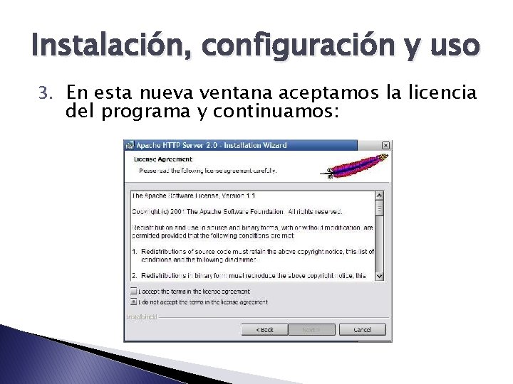 Instalación, configuración y uso 3. En esta nueva ventana aceptamos la licencia del programa