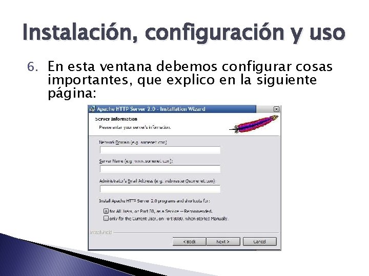 Instalación, configuración y uso 6. En esta ventana debemos configurar cosas importantes, que explico