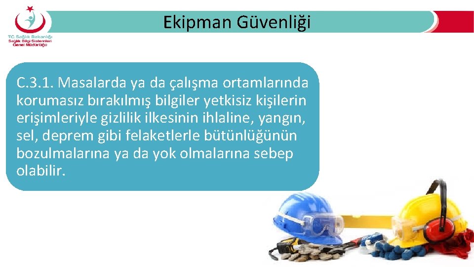 Ekipman Güvenliği C. 3. 1. Masalarda ya da çalışma ortamlarında korumasız bırakılmış bilgiler yetkisiz